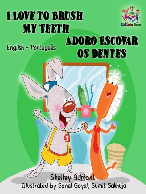 Title details for I Love to Brush My Teeth Adoro Escovar os Dentes (English Portuguese Bilingual Edition) by Shelley Admont - Available